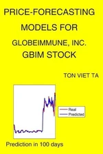 Price-Forecasting Models for GlobeImmune, Inc. GBIM Stock by Ton Viet Ta Paperba