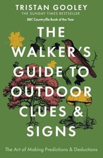 The Walker's Guide to Outdoor Clues and Signs: Explore the ... by Tristan Gooley