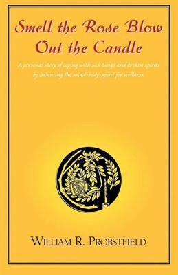 Smell the Rose Blow Out the Candle William R. Probstfield Taschenbuch Englisch