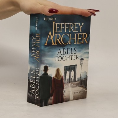 Abels Tochter: Kain und Abel 2 Roman  |  Jeffrey Archer