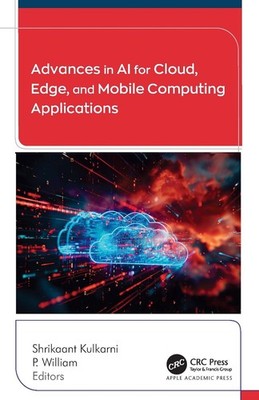 Advances in AI for Cloud, Edge, and Mobile Computing Applications by Shrikaant K