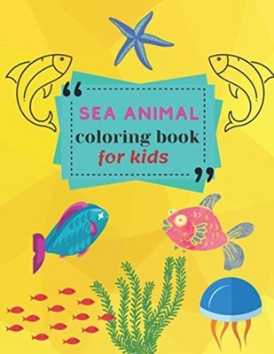 Sea Animal Coloring Book: a Coloring Book for Kids! -  NEW Amigos Press 2021
