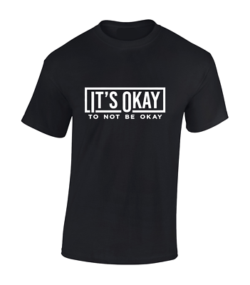 IT'S OK NOT TO BE OK MENS T SHIRT MENTAL HEALTH AWARENESS SLOGAN PRINTED  TOP | eBay