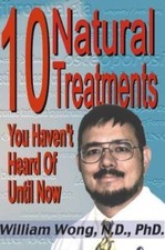 10 Natural Treatments You Haven't Heard of Until Now by William Wong