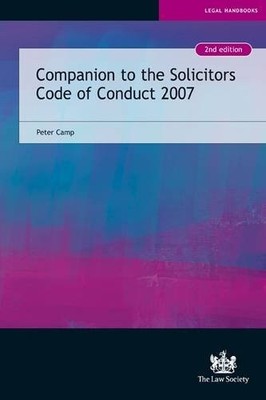 Companion to the Solicitors Code of Conduct 2007 By Peter Camp