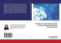 Conductive Photopolymers: Insitu Synthesis Of Metal Nanoparticles Rabia Nazar