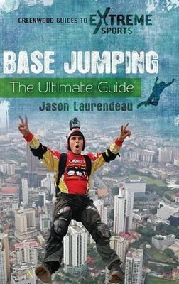 BASE Jumping: The Ultimate Guide by Jason Laurendeau (English) Hardcover Book