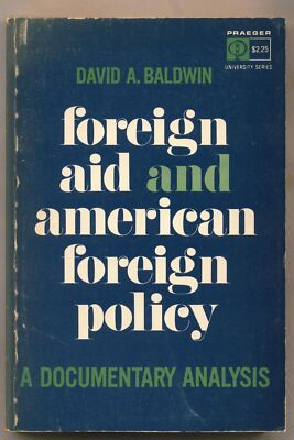 Foreign Aid and American Foreign Policy A Documentary Analysis Baldwin, David A.