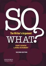 SO WHAT?: The Writer's Argument - Paperback By Schick, Kurt - GOOD