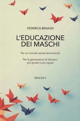 Federica Benass L'educazione dei maschi. Per un mondo se (Paperback) (UK IMPORT)