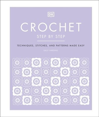 Crochet Step by Step ~ Sally Harding ~  9780241459553