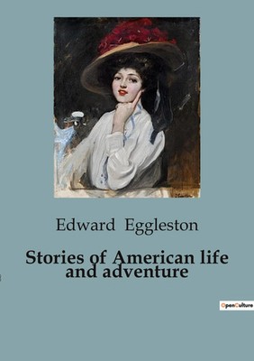 Stories of American life and adventure | Edward Eggleston | Taschenbuch | 2023