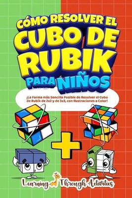 Cmo Resolver el Cubo de Rubik para Nios: Edici?n Especial: ?La Forma m?s Sencill