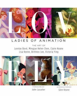 Lovely : Ladies of Animation - the Art of Lorelay Bove, Mingjue Helen Chen, C...