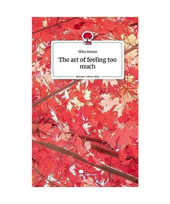 The art of feeling too much. Life is a Story - story.one, Amare, Mika