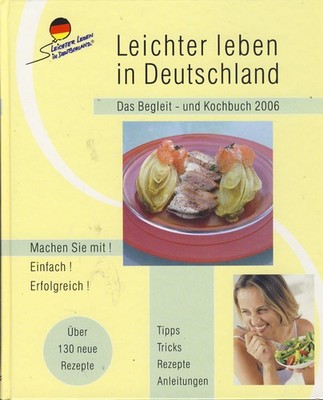 Leichter leben in Deutschland: Das Begleit - und Kochbuch 2006 - Angela Ertl
