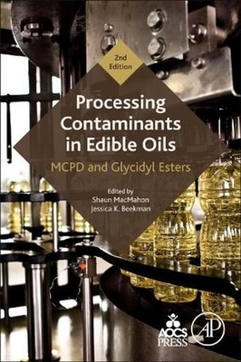 Processing Contaminants in Edible Oils: MCPD and Glycidyl Esters by Shaun MacMah