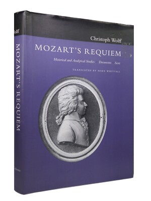 MOZART'S REQUIEM: HISTORICAL & ANALYTICAL STUDIES 1994 CHRISTOPH WOLFF HARDCOVER