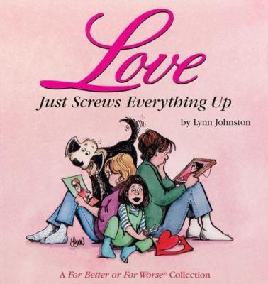 Love Just Screws Everything Up : A For Bette- paperback, 9780836221282, Johnston