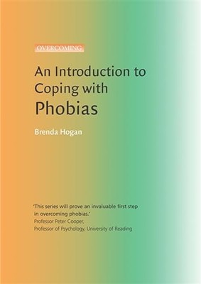 An Introduction to Coping with Phobias (An Introducti by Brenda Hogan 1845292898