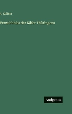 Verzeichniss der Kfer Thringens by A. Kellner (German) Hardcover Book