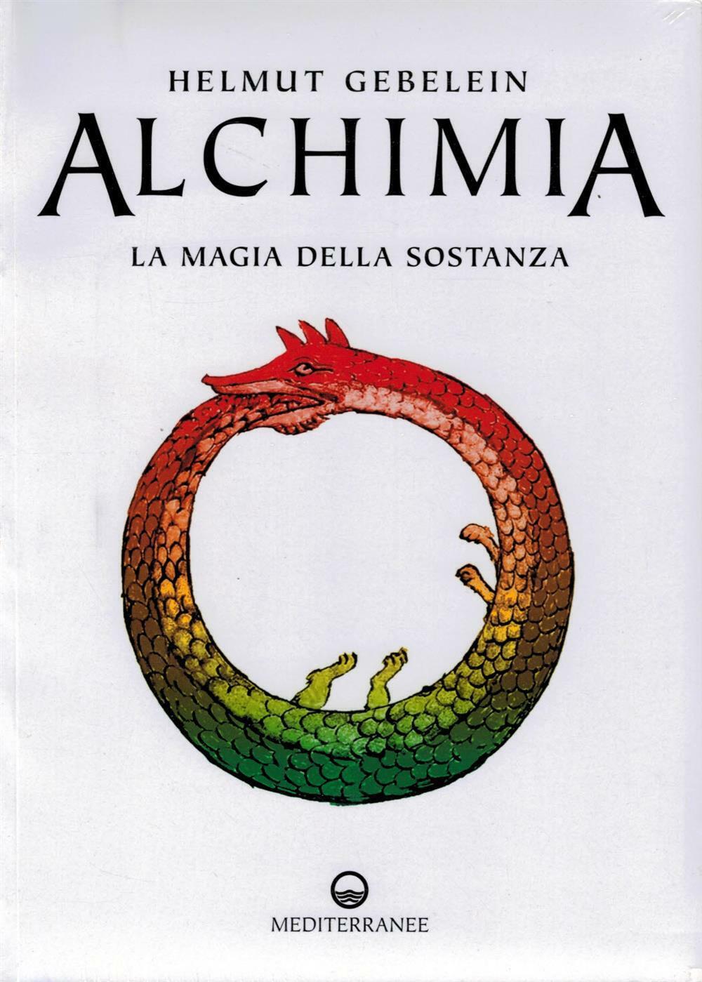 Alchimia. La magia della sostanza - Gebelein Helmut