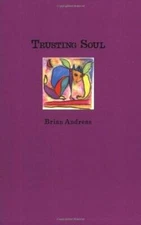 Trusting Soul: Collected Stories & Drawings - Paperback By Brian Andreas - GOOD