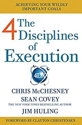 The 4 Disciplines of Execution : Achieving Your Wildly Important