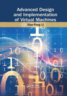 Advanced Design and Implementation of Virtual Machines Xiao-Feng Li Taschenbuch