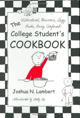 The (Reluctant , Nervous, Lazy, Broke, Busy, Confused) College Student's Coo...