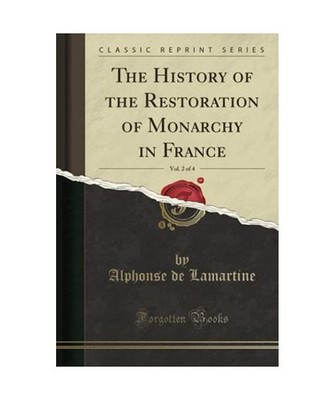 The History of the Restoration of Monarchy in France, Vol. 2 of 4 