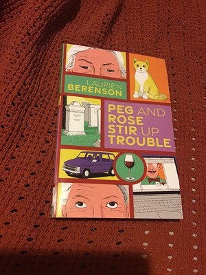 Peg And Rose Stir Up Trouble By Laurien Berenson