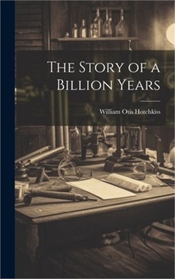 The Story of a Billion Years (Hardback or Cased Book)