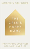 The Calm And Happy Home | How To Bring Good Vibes Into Your Home And Life | Buch