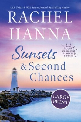 Sunsets & Second Chances [Large Print] by Hanna, Rachel