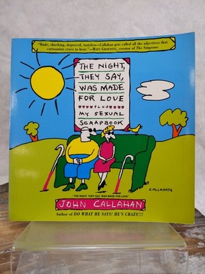 The Night They Say Was Made for Love Plus My Sexual Scrapbook by John Callahan