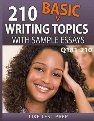 210 Basic Writing Topics with Sample Essays Q181-210: 240 Basic Writing Topics 3