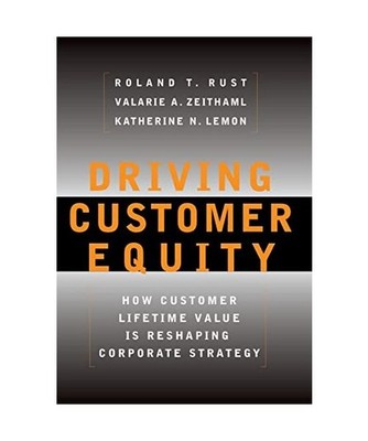 Driving Customer Equity: How Customer Lifetime Value Is Reshaping Corporate Stra