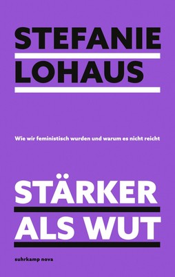 Stärker als Wut Stefanie Lohaus Buch 271 S. Deutsch 2023 Suhrkamp Verlag