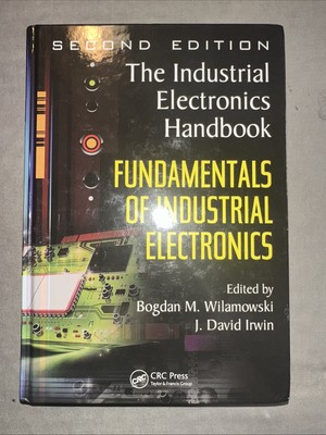 Fundamentals of Industrial Electronics: The Industrial Electronics Handbook by B