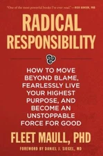 Radical Responsibility: How to Move Beyond Blame, Fearlessly Live Your Highest P