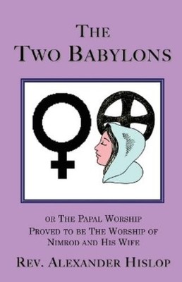 A. Hislop The Two Babylons (Taschenbuch)