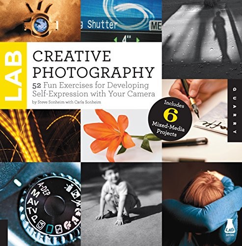 Creative Photography Lab: 52 Fun Exercises for Developing Self-Expression with