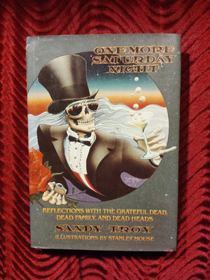 One More Saturday Night The Grateful Dead by Sandy Troy 1st Edition May 1991