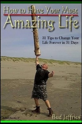 How to Have Your Most Amazing Life by Bud Jeffries (English) Paperback Book