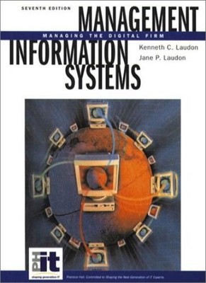 Management Information Systems, 7th Ed.,Kenneth C. Laudon, Jane 