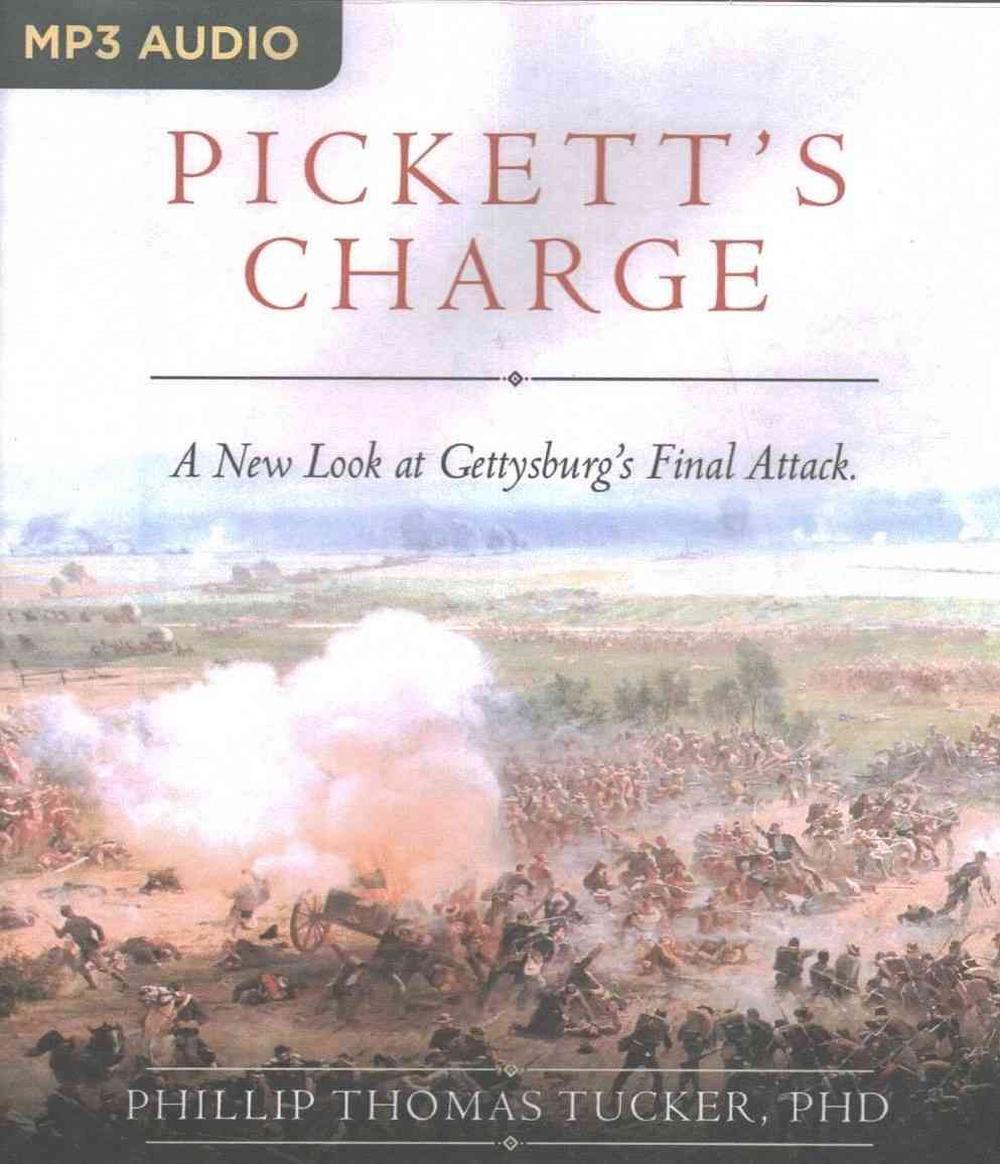 Pickett's Charge A New Look at Gettysburg's Final Attack by Phillip
