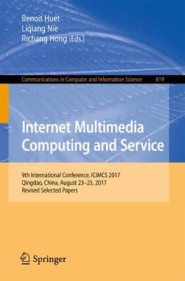 Internet Multimedia Computing and Service: 9th by Benoit Huet