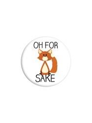 Oh For Fox Sake Abzeichen