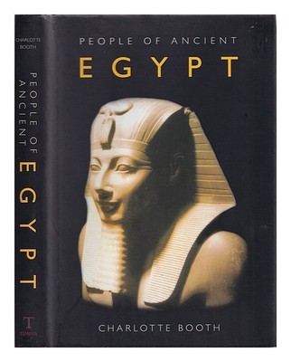 BOOTH, CHARLOTTE Menschen Im Alten Ägypten 2006 Erste Ausgabe Gebundene Ausgabe